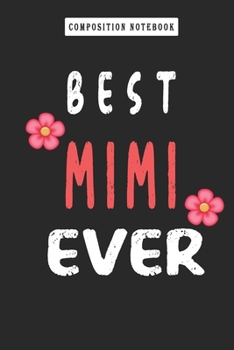 Composition Notebook: Best Mimi Ever Mother's Day Gift's, Journal 6 X 9, 120 Page Blank Lined Paperback Journal/Notebook