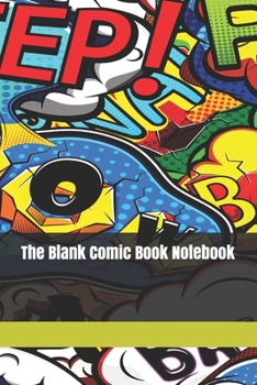 The Blank Comic Book Notebook: Original Design - Create Your Own Comic Book Strip, Variety of Templates For Comic Book Drawing -[Classic]