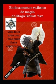 Paperback Ensinamentos valiosos de magia do Mago Sidrak Yan: vida feliz, amorosa, tranquila, farta e espirituosa [Portuguese] Book