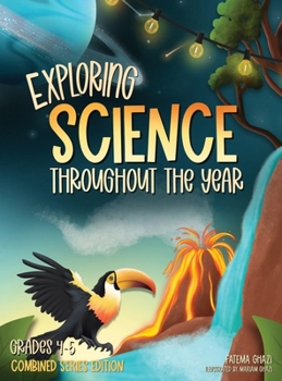 Exploring Science Throughout the Year: Daily Science Workbook (Combined Series Edition) for the Entire Year Grades 4-5: Life, Earth, Space, and ... and Ace the Class Classroom and Homeschool