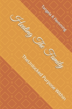 Paperback Healing The Family: The Unlocked Purpose Within Book