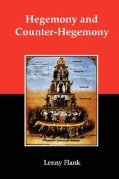 Paperback Hegemony and Counter-Hegemony: Marxism, Capitalism, and Their Relation to Sexism, Racism, Nationalism, and Authoritarianism Book