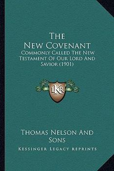 Paperback The New Covenant the New Covenant: Commonly Called the New Testament of Our Lord and Savior (19commonly Called the New Testament of Our Lord and Savio Book