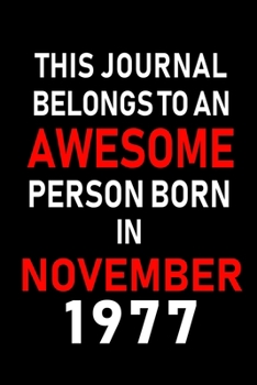 Paperback This Journal belongs to an Awesome Person Born in November 1977: Blank Lined 6x9 Born In November with Birth Year Journal Notebooks Diary. Makes a Per Book