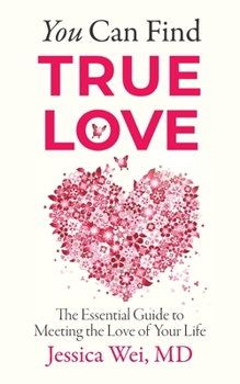 Paperback You Can Find True Love: The Essential Guide to Meeting the Love of Your Life Book