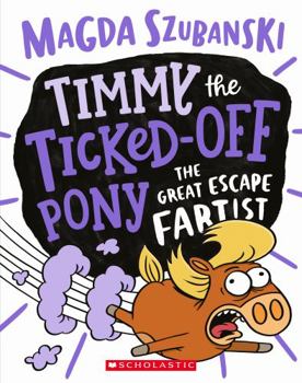Paperback The Great Escape Fartist (Timmy the Ticked-off Pony 3) Book