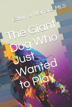 Paperback The Giant Dog Who Just Wanted to Play Book