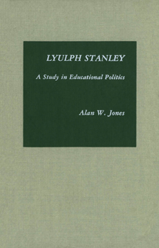 Hardcover Lyulph Stanley: A Study in Educational Politics Book