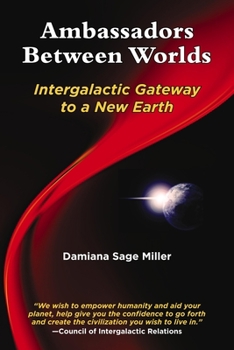 Paperback Ambassadors Between Worlds: Intergalactic Gateway to a New Earth Book