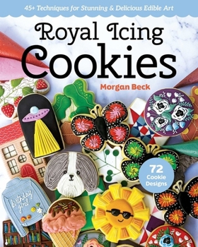 Paperback Royal Icing Cookies: 45+ Techniques for Stunning & Delicious Edible Art Book