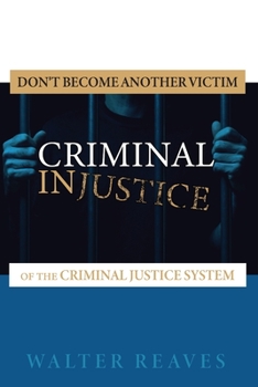 Paperback Criminal Injustice: Don't become another victim of the criminal justice system Book