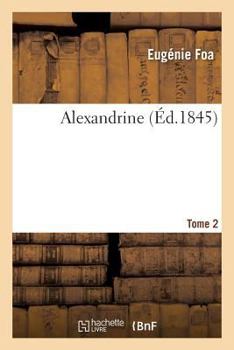 Paperback Alexandrine, Par Mme Eugénie Foa. Tome 2 [French] Book