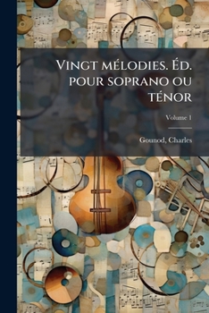 Paperback Vingt mélodies. Éd. pour soprano ou ténor; Volume 1 [French] Book