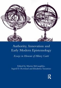 Paperback Authority, Innovation and Early Modern Epistemology: Essays in Honour of Hilary Gatti Book