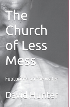 Paperback The Church of Less Mess: Is Jesus back? Is he Black? Book