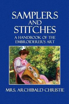 Samplers and Stitches: A Handbook of the Embroiderer's Art