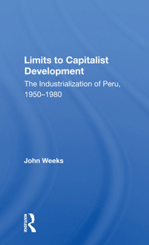 Paperback Limits to Capitalist Development: The Industrialization of Peru, 1950-1980 Book