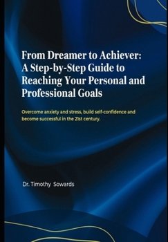 Paperback From Dreamer to Achiever: A Step-by-Step Guide to Reaching Your Personal and Profesional Goals Book