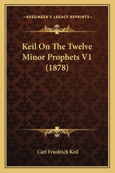 Paperback Keil On The Twelve Minor Prophets V1 (1878) Book
