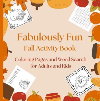Fabulously Fun Fall Activity Book: Coloring Pages and Word Search for Adults and Kids