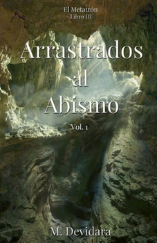 Paperback Arrastrados al Abismo: Serie: El Metatrón, Libro III [Spanish] Book
