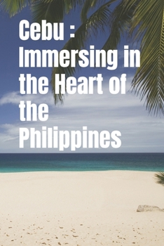 Cebu : Immersing in the Heart of the Philippines