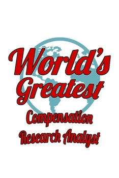 Paperback World's Greatest Compensation Research Analyst: Best Compensation Research Analyst Notebook, Compensation Research Analysis Journal Gift, Diary, Doodl Book