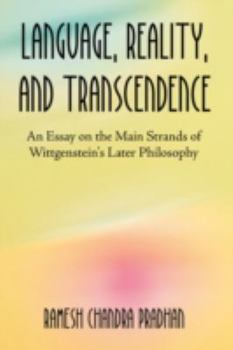 Paperback Language, Reality, and Transcendence: An Essay on the Main Strands of Wittgenstein's Later Philosophy Book