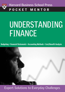 Paperback Understanding Finance: Expert Solutions to Everyday Challenges (Pocket Mentor) Book