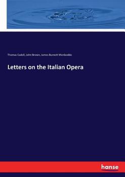 Letters on the Italian Opera addressed to the Hon. Lord Monboddo
