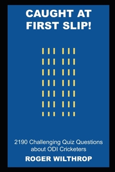 Paperback Caught at First Slip! 2190 Challenging Quiz Questions about ODI Cricketers Book