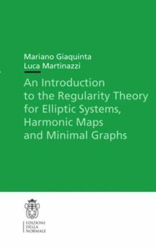 Paperback An Introduction to the Regularity Theory for Elliptic Systems, Harmonic Maps and Minimal Graphs Book