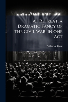 Paperback At Retreat, a Dramatic Fancy of the Civil war, in one Act Book