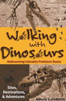 Walking with Dinosaurs: Rediscovering Colorado's Prehistoric Beasts