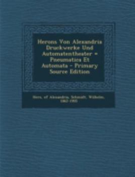 Paperback Herons Von Alexandria Druckwerke Und Automatentheater = Pneumatica Et Automata [Greek, Ancient (To 1453)] Book