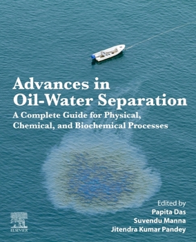 Paperback Advances in Oil-Water Separation: A Complete Guide for Physical, Chemical, and Biochemical Processes Book
