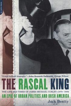 Paperback The Rascal King: The Life and Times of James Michael Curley (1874-1958) Book
