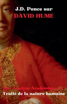 J.D. Ponce sur David Hume: Une Analyse Académique du Traité de la nature humaine (Empirisme) (French Edition)