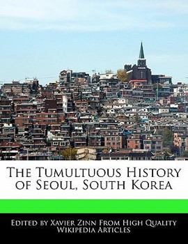 Paperback The Tumultuous History of Seoul, South Korea Book