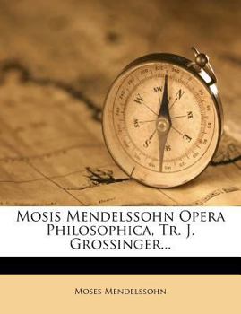 Paperback Mosis Mendelssohn Opera Philosophica, Tr. J. Grossinger... Book