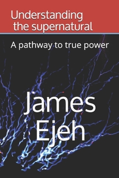 Paperback Understanding the supernatural: A pathway to true power Book