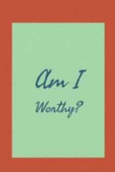 Paperback Am I Worthy?: Affirmation Journal. Develop the habit of self worth affirmations for confidence and happiness. Great gift for yoursel Book