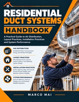 Paperback Residential duct systems handbook: A practical guide to Air distribution, layout planning, installation practices and system performance Book