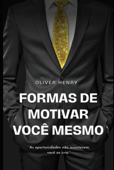 Paperback Formas de Motivar Você mesmo: "As oportunidades não acontecem, você as cria." [Portuguese] Book