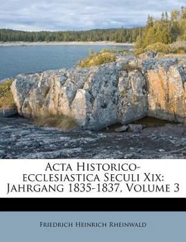 Paperback ACTA Historico-Ecclesiastica Seculi XIX: Jahrgang 1835-1837, Volume 3 [Italian] Book