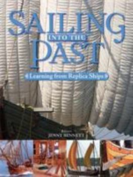 Hardcover Sailing Into the Past: Learning from Replica Ships Book