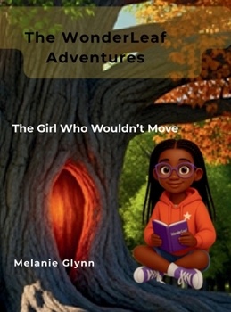 The WonderLeaf Adventures: The Girl Who Wouldn't Move