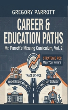 Career & Education Paths (Mr. Parrott''s Missing Curriculum)