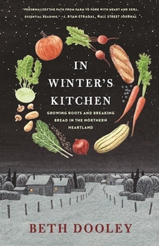 Paperback In Winter's Kitchen: Growing Roots and Breaking Bread in the Northern Heartland Book