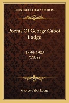 Paperback Poems Of George Cabot Lodge: 1899-1902 (1902) Book